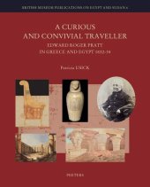 book A Curious and Convivial Traveller: Edgar Roger Pratt in Greece and Egypt, 1832-34 (British Museum Publications on Egypt and Sudan)