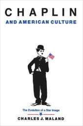 book Chaplin and American Culture: The Evolution of a Star Image