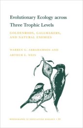 book Evolutionary Ecology across Three Trophic Levels: Goldenrods, Gallmakers, and Natural Enemies (MPB-29)