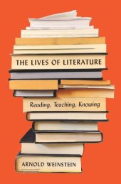 book The Lives of Literature: Reading, Teaching, Knowing