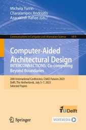 book Computer-Aided Architectural Design. INTERCONNECTIONS: Co-computing Beyond Boundaries: 20th International Conference, CAAD Futures 2023 Delft, The Netherlands, July 5–7, 2023 Selected Papers