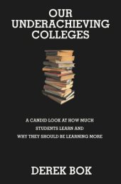 book Our Underachieving Colleges: A Candid Look at How Much Students Learn and Why They Should Be Learning More - New Edition