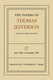 book Papers of Thomas Jefferson. Volume 17 The Papers of Thomas Jefferson, Volume 17: July 1790 to November 1790