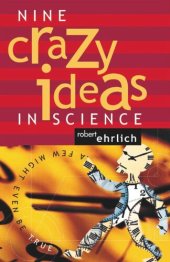 book Nine Crazy Ideas in Science: A Few Might Even Be True