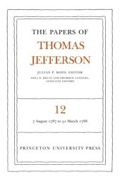 book Papers of Thomas Jefferson. Volume 12 The Papers of Thomas Jefferson, Volume 12: August 1787 to March 1788