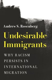 book Undesirable Immigrants: Why Racism Persists in International Migration