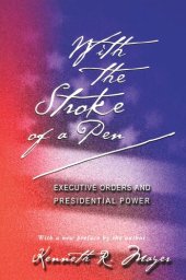 book With the Stroke of a Pen: Executive Orders and Presidential Power