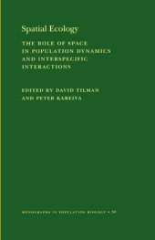 book Spatial Ecology: The Role of Space in Population Dynamics and Interspecific Interactions (MPB-30)