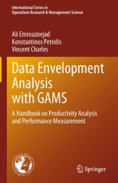 book Data Envelopment Analysis with GAMS: A Handbook on Productivity Analysis and Performance Measurement