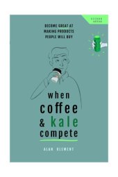 book When Kale and Coffee Compete: Become Great at Making Products People Will Buy