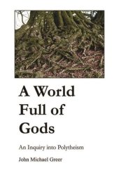 book A World Full of Gods: An Inquiry into Polytheism