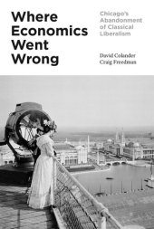 book Where Economics Went Wrong: Chicago's Abandonment of Classical Liberalism