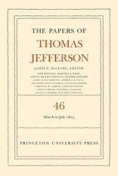 book Papers of Thomas Jefferson. Volume 46 The Papers of Thomas Jefferson, Volume 46: 9 March to 5 July 1805