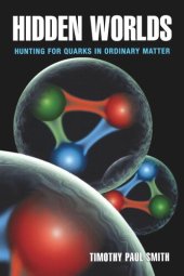 book Hidden Worlds: Hunting for Quarks in Ordinary Matter