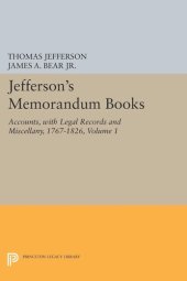 book Papers of Thomas Jefferson. Jefferson's Memorandum Books, Volume 1: Accounts, with Legal Records and Miscellany, 1767-1826