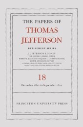 book Papers of Thomas Jefferson. The Papers of Thomas Jefferson, Retirement Series, Volume 18: 1 December 1821 to 15 September 1822