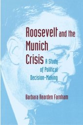 book Roosevelt and the Munich Crisis: A Study of Political Decision-Making