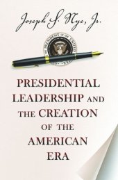 book Presidential Leadership and the Creation of the American Era