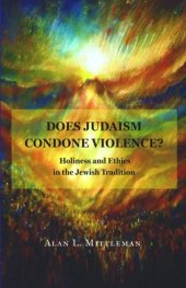 book Does Judaism Condone Violence?: Holiness and Ethics in the Jewish Tradition