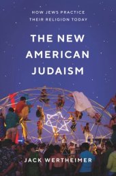 book The New American Judaism: How Jews Practice Their Religion Today