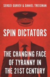 book Spin Dictators: The Changing Face of Tyranny in the 21st Century