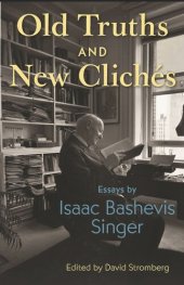 book Old Truths and New Clichés: Essays by Isaac Bashevis Singer