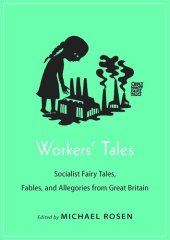 book Workers' Tales: Socialist Fairy Tales, Fables, and Allegories from Great Britain