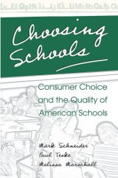 book Choosing Schools: Consumer Choice and the Quality of American Schools