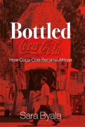 book Bottled: How Coca-Cola Became African