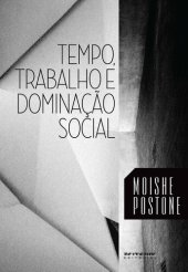 book Tempo, trabalho e dominação social: Uma reinterpretação da teoria crítica de Marx