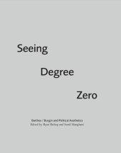 book Seeing Degree Zero: Barthes/Burgin and Political Aesthetics