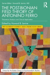 book The Post-Bionian Field Theory of Antonino Ferro: Theoretical Analysis and Clinical Application