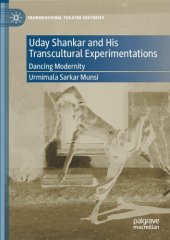 book Uday Shankar and His Transcultural Experimentations Dancing Modernity