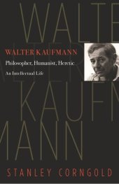 book Walter Kaufmann: Philosopher, Humanist, Heretic