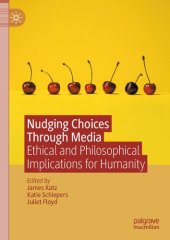 book Nudging Choices Through Media: Ethical and philosophical implications for humanity