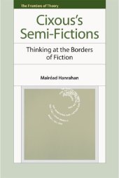 book Cixous's Semi-Fictions: Thinking At the Borders of Fiction