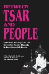 book Between Tsar and People: Educated Society and the Quest for Public Identity in Late Imperial Russia