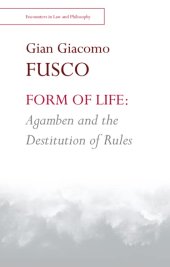 book Form of Life: Agamben and the Destitution of Rules