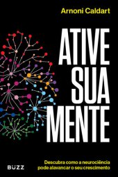 book Ative sua mente: Descubra como a neurociência pode alavancar o seu crescimento