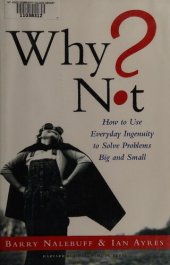 book Why Not?: How to Use Everyday Ingenuity to Solve Problems Big And Small