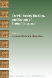 book The Philosophy, Theology, and Rhetoric of Marius Victorinus