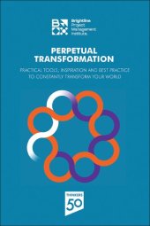 book Perpetual Transformation: Practical Tools, Inspiration and Best Practice to Constantly Transform Your World