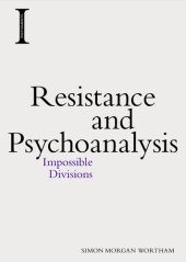 book Resistance and Psychoanalysis: Impossible Divisions