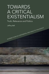 book Towards a Critical Existentialism: Truth, Relevance and Politics