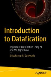 book Introduction to Datafication: Implement Datafication Using AI and ML Algorithms