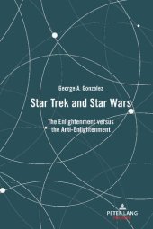 book Star Trek and Star Wars: The Enlightenment Versus the Anti-Enlightenment
