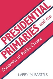 book Presidential Primaries and the Dynamics of Public Choice