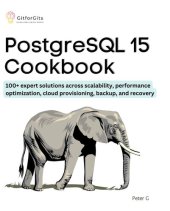 book PostgreSQL 15 Cookbook: 100+ expert solutions across scalability, performance optimization, essential commands