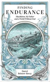 book Finding Endurance: Shackleton, My Father and a World Without End