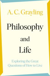 book Philosophy and Life: Exploring the Great Questions of How to Live